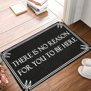 "You have no reason to be here" Door Mat