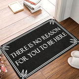 "You have no reason to be here" Door Mat