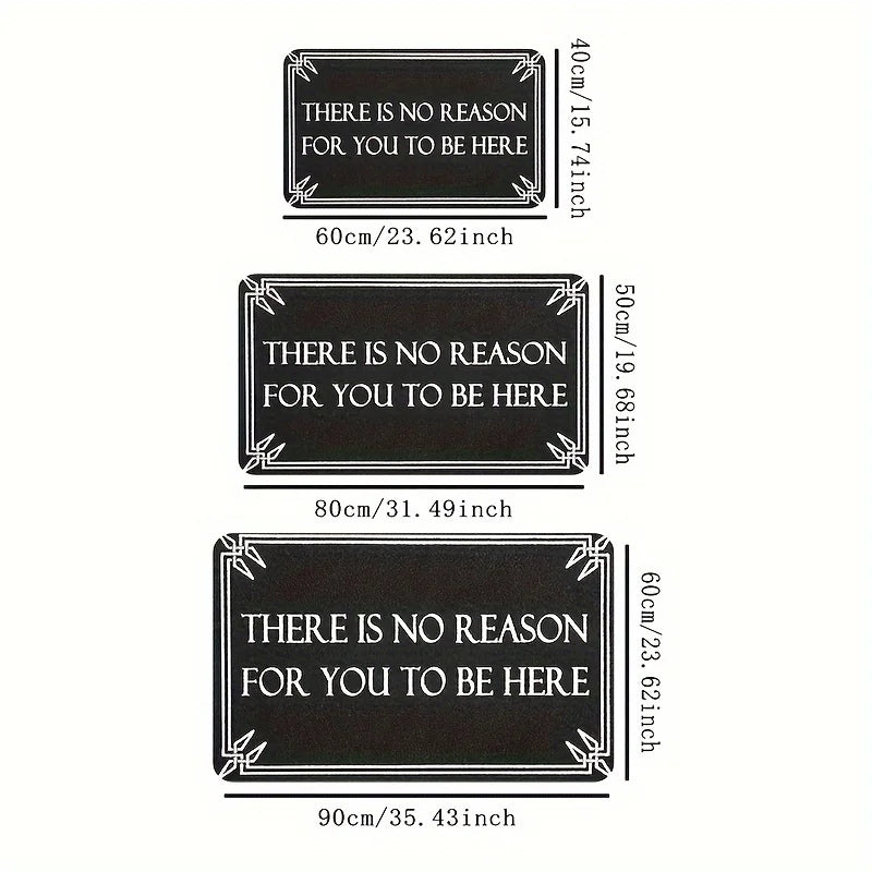 "You have no reason to be here" Door Mat
