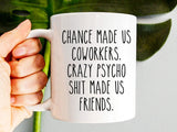 "Chance Made Us Coworkers" Mug