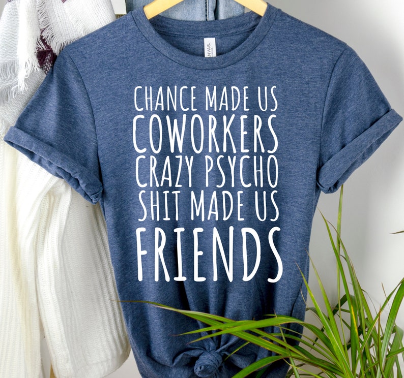 "Chance Made Us Coworkers" TShirt