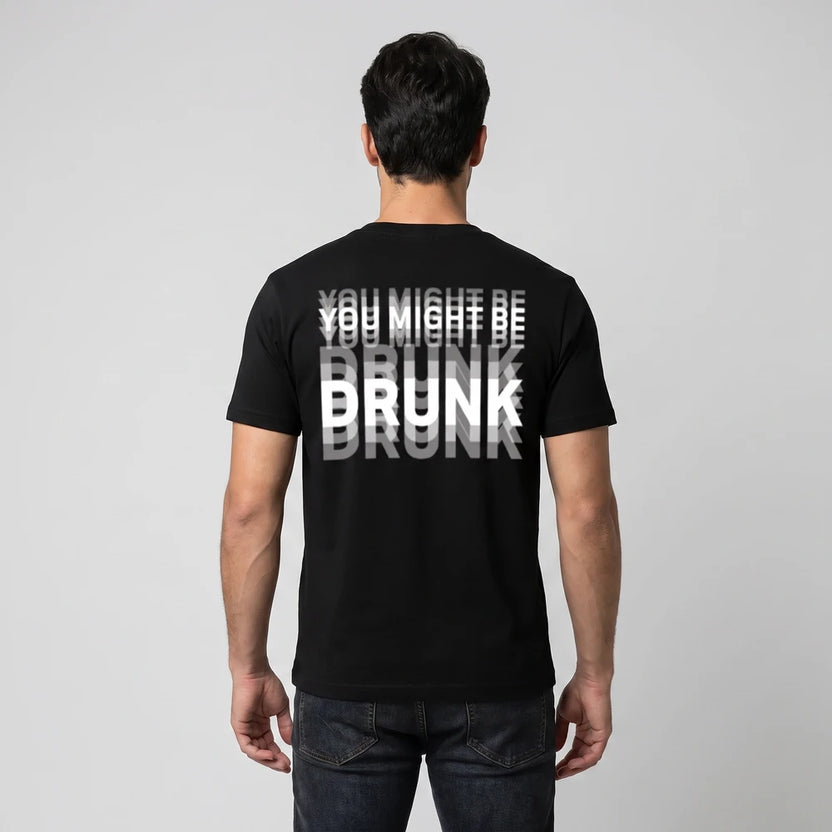 You Might Be Drunk Tshirt