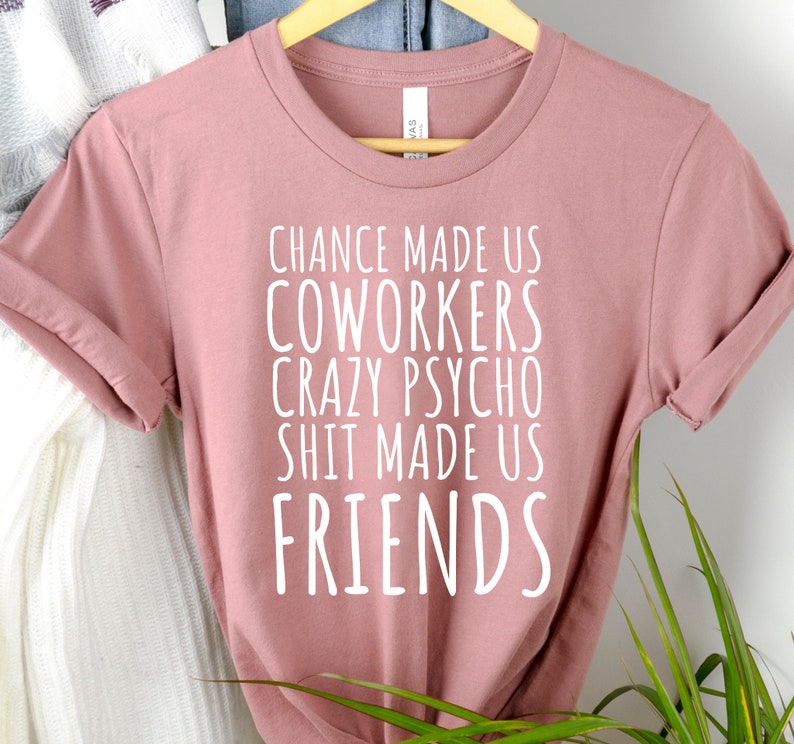 "Chance Made Us Coworkers" TShirt