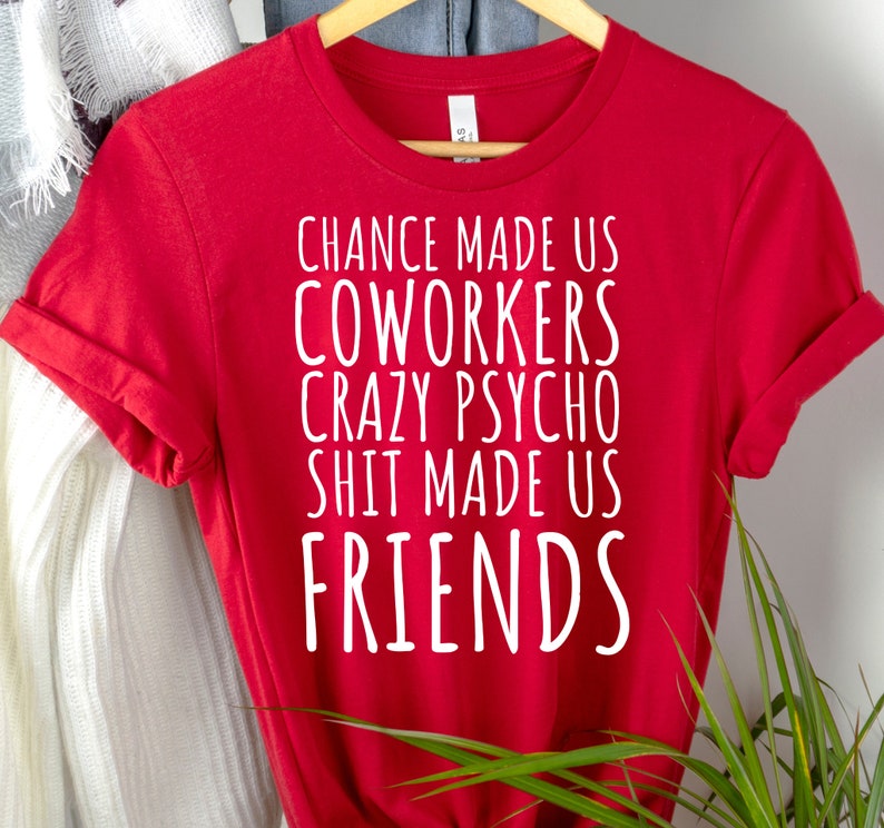 "Chance Made Us Coworkers" TShirt