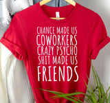 "Chance Made Us Coworkers" TShirt