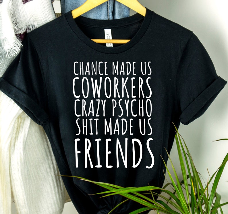 "Chance Made Us Coworkers" TShirt