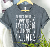"Chance Made Us Coworkers" TShirt