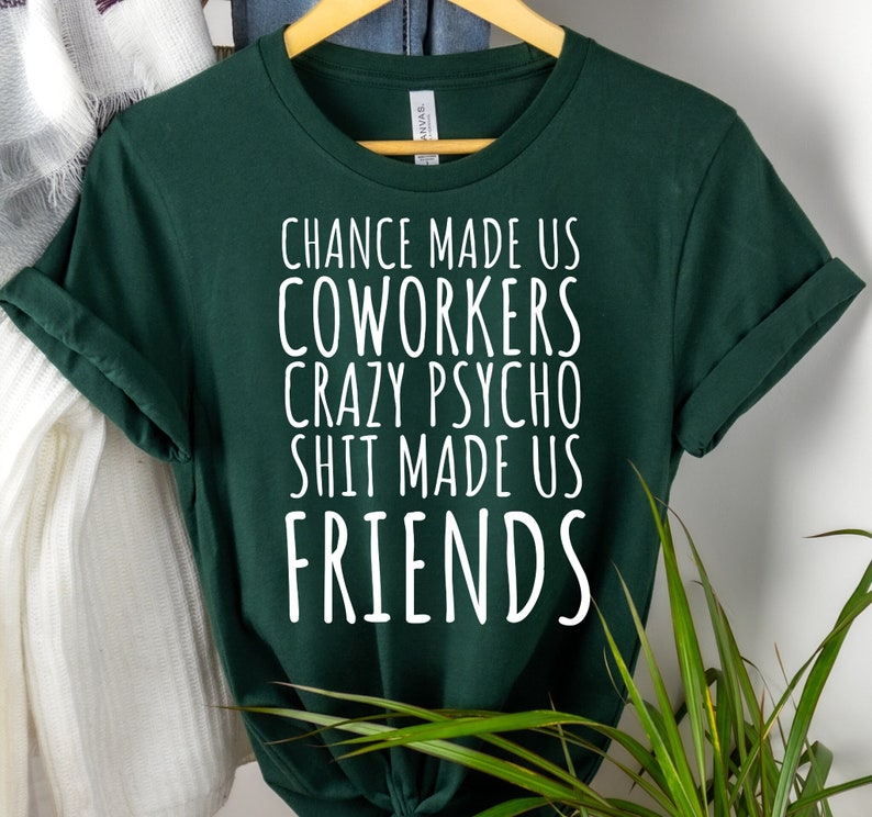 "Chance Made Us Coworkers" TShirt